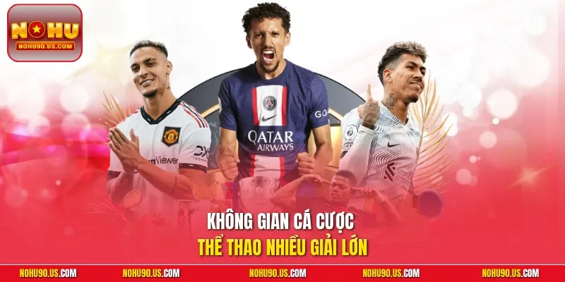 Không gian cá cược thể thao nhiều giải lớn