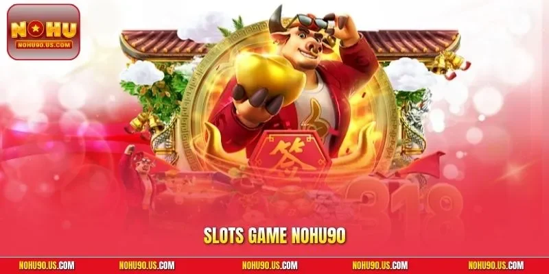 Slots game NOHU90